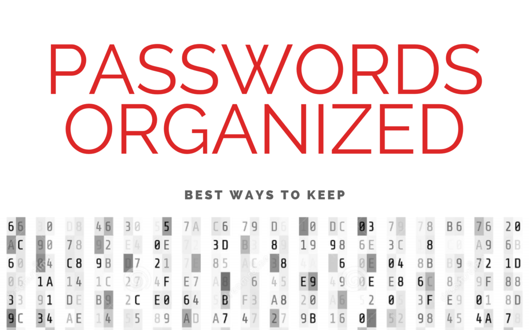 Best Way to Keep Passwords Organized - Cybersecurity Consulting - Asher  Security